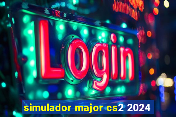 simulador major cs2 2024